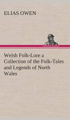 Welsh Folk-Lore a Collection of the Folk-Tales and Legends of North Wales - Agenda Bookshop