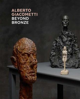 Alberto Giacometti - Beyond Bronze: Masterworks in Plaster and Other Materials - Agenda Bookshop