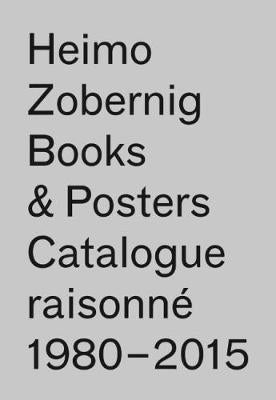 Heimo Zobernig: Books & Posters: Catalogue Raisonne 1980-2015, 114 Books, 117 Posters - Agenda Bookshop