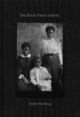 Santu Mofokeng: The Black Photo Album / Look at Me: 1890-1950 - Agenda Bookshop