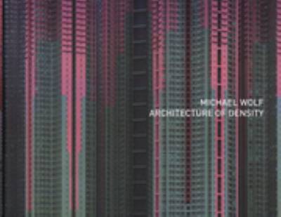 Michael Wolf - Architecture of Density ( Stand Alone Volume of Hong Kong Inside / Outside ) - Agenda Bookshop