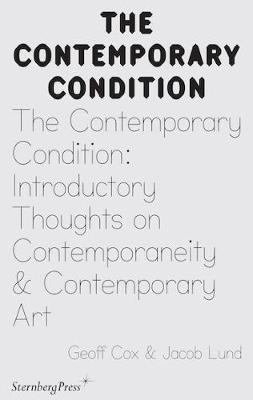 The Contemporary Condition - Introductory Thoughts on Contemporaneity and Contemporary Art - Agenda Bookshop