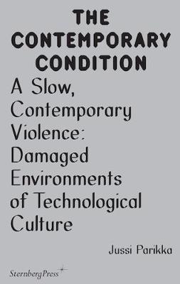 A Slow, Contemporary Violence - Damaged Environments of Technological Culture - Agenda Bookshop