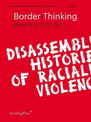 Border Thinking - Disassembling Histories of Racialized Violence - Agenda Bookshop