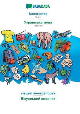 BABADADA, Nederlands - Ukrainian (in cyrillic script), beeldwoordenboek - visual dictionary (in cyrillic script): Dutch - Ukrainian (in cyrillic script), visual dictionary - Agenda Bookshop