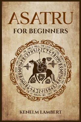 Asatru for Beginners: Viking Mythology and the Poetic Edda. A Heathen''s Guide to Norse Paganism & Mythology (2022) - Agenda Bookshop