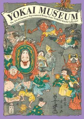 Yokai Museum: The Art of Japanese Supernatural Beings from Yumoto Koichi Collection - Agenda Bookshop