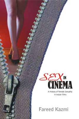 Sex in Cinema: A History of Female Sexuality in Indian Films - Agenda Bookshop