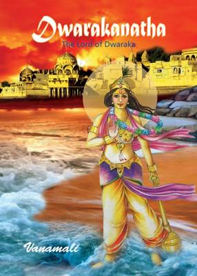 Dwarakanatha: (The Lord of Dwaraka) - Agenda Bookshop