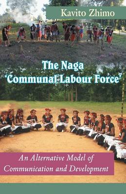 The Naga ''Communal Labour Force'': An Alternative Model of Communication and Development - Agenda Bookshop