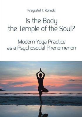 Is the Body the Temple of the Soul? - Modern Yoga Practice as a Psychosocial Phenomenon - Agenda Bookshop