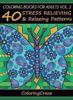 Coloring Books For Adults Volume 2: 40 Stress Relieving And Relaxing Patterns - Agenda Bookshop