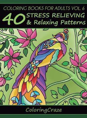 Coloring Books For Adults Volume 6: 40 Stress Relieving And Relaxing Patterns - Agenda Bookshop