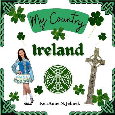 Ireland - by KeriAnne Jelinek - Social Studies for Kids, Irish Culture, Ireland Traditions -Music Art History, World Travel for Kids: Social Studies, Holidays and Cultures Around the World - Agenda Bookshop