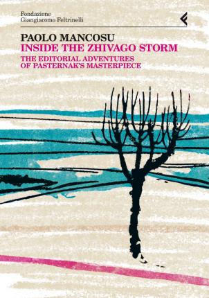 Inside the Zhivago storm. The editorial adventures of Pasternak's masterpiece - Agenda Bookshop