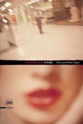 Daido Moriyama in Color: Now, and Never Again - Agenda Bookshop