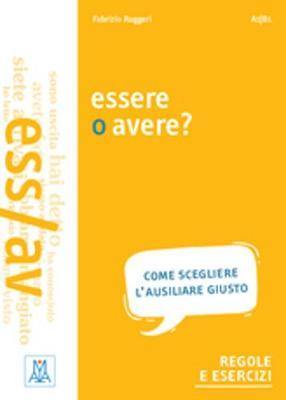Grammatiche ALMA: Essere o avere? - Agenda Bookshop