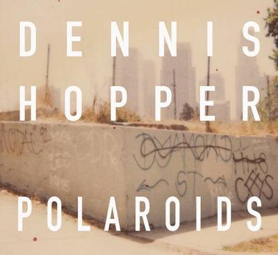 Dennis Hopper Colors: The Polaroids - Agenda Bookshop