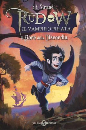 Il fiore della discordia. Rudow il vampiro pirata - Agenda Bookshop