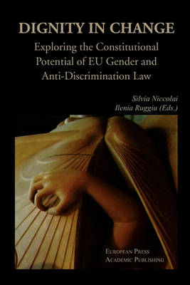 Dignity in Change. Exploring the Constitutional Potential of EU Gender and Anti-Discrimination Law - Agenda Bookshop