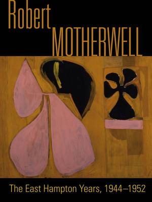 Robert Motherwell: The Easthampton Years 1944-1951 - Agenda Bookshop