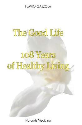 The Good Life: 108 Years of Healthy Living - Agenda Bookshop