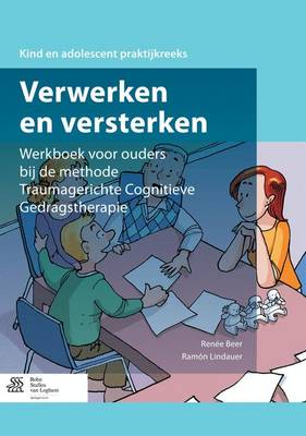 Verwerken En Versterken: Werkboek Voor Ouders Bij de Methode Traumagerichte Cognitieve Gedragstherapie - Agenda Bookshop