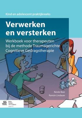 Verwerken En Versterken: Werkboek Voor Therapeuten Bij de Methode Traumagerichte Cognitieve Gedragstherapie - Agenda Bookshop