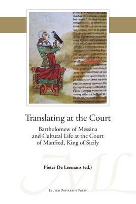 Translating at the Court: Bartholomew of Messina and Cultural Life at the Court of Manfred of Sicily - Agenda Bookshop