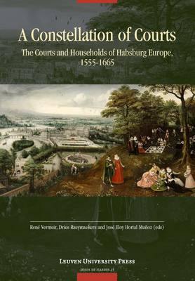 A Constellation of Courts: The Courts and Households of Habsburg Europe, 1555-1665 - Agenda Bookshop