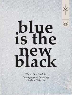 Blue is the New Black: The 10 Step Guide to Developing and Producing a Fashion Collection - Agenda Bookshop