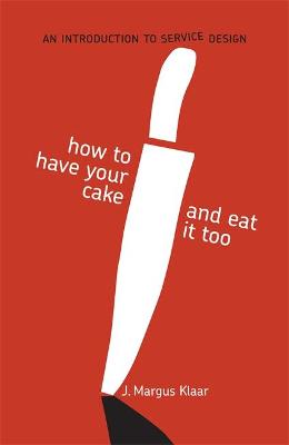 How to Have Your Cake and Eat It Too: An Introduction to Service Design - Agenda Bookshop