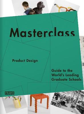 Masterclass: Product Design: Guide to the World''''s Leading Graduate Schools - Agenda Bookshop