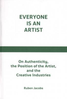 Everyone is an Artist - On Authenticity, the Position of the Artist, and the Creative Industries - Agenda Bookshop