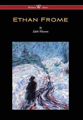Ethan Frome (Wisehouse Classics Edition - With an Introduction by Edith Wharton) (2016) - Agenda Bookshop