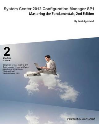 System Center 2012 Configuration Manager Sp1: Mastering the Fundamentals, 2nd Edition - Agenda Bookshop