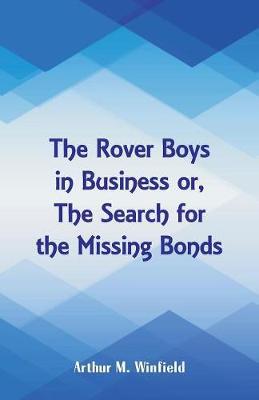 The Rover Boys in Business: The Search for the Missing Bonds - Agenda Bookshop