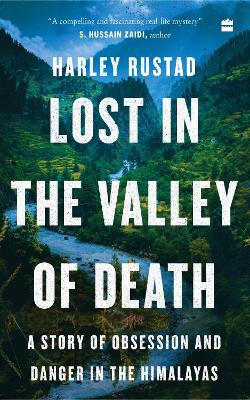 Lost in the Valley of Death: A Story of Obsession and Danger in the Himalayas - Agenda Bookshop