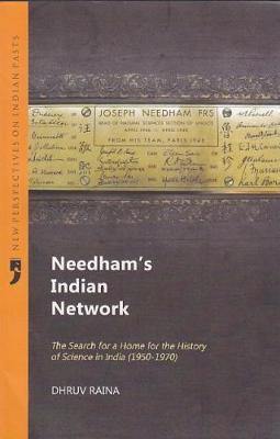 Needham''S Indian Network the Search for a Home for the History of Science in India - Agenda Bookshop