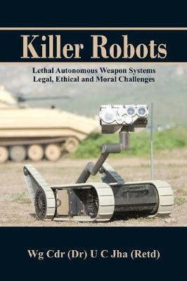 Killer Robots: Lethal Autonomous Weapon Systems Legal, Ethical and Moral Challenges - Agenda Bookshop