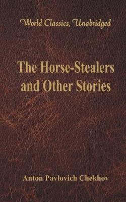 The Horse-Stealers and Other Stories: (World Classics, Unabridged) - Agenda Bookshop