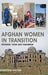 Afghan Women in Transition: Yesterday, Today and Tomorrow - Agenda Bookshop