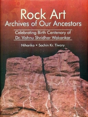 Rock Art Archives of Our Ancestors: Celebrating Birth Centenary of Dr Vishnu Shridhar Wakankar - Agenda Bookshop