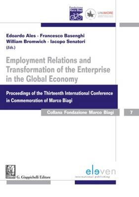 Employment Relations and Transformation of the Enterprise in the Global Economy: Proceedings of the Thirteenth International Conference in Commemoration of Marco Biagi - Agenda Bookshop