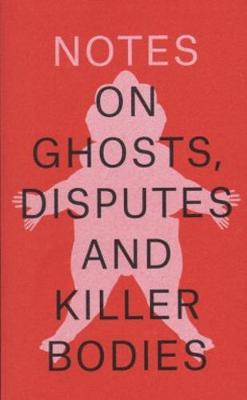 Notes on Ghosts Disputes and Killer Bodies - Agenda Bookshop