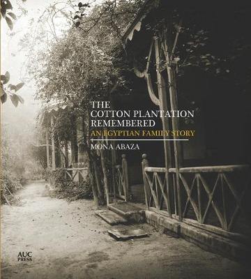 The Cotton Plantation Remembered: An Egyptian Family Story - Agenda Bookshop