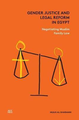 Gender Justice and Legal Reform in Egypt: Negotiating Muslim Family Law - Agenda Bookshop