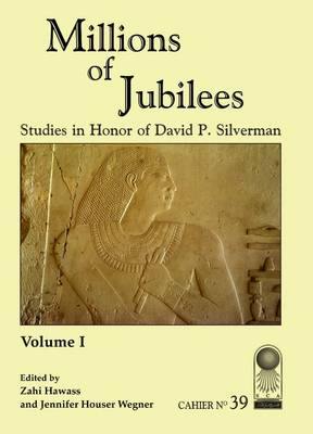 Millions of Jubilees: Studies in Honor of David P. Silverman - Agenda Bookshop