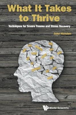 What It Takes To Thrive: Techniques For Severe Trauma And Stress Recovery - Agenda Bookshop