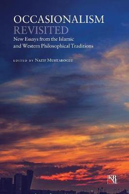 Occasionalism Revisited: New Essays from the Islamic and Western Philosophical Traditions - Agenda Bookshop